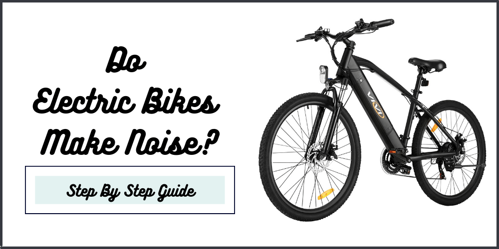 Do Electric Bikes Make Noise?