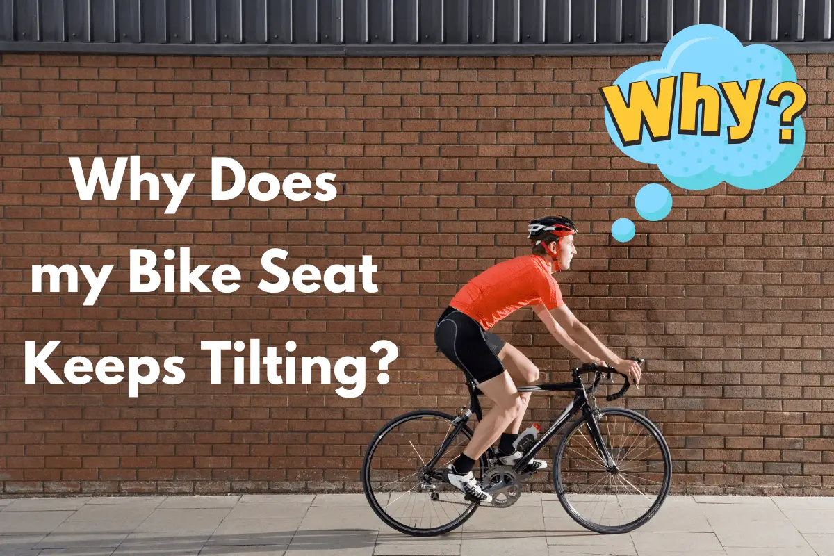 Why Does my Bike Seat Keeps Tilting?