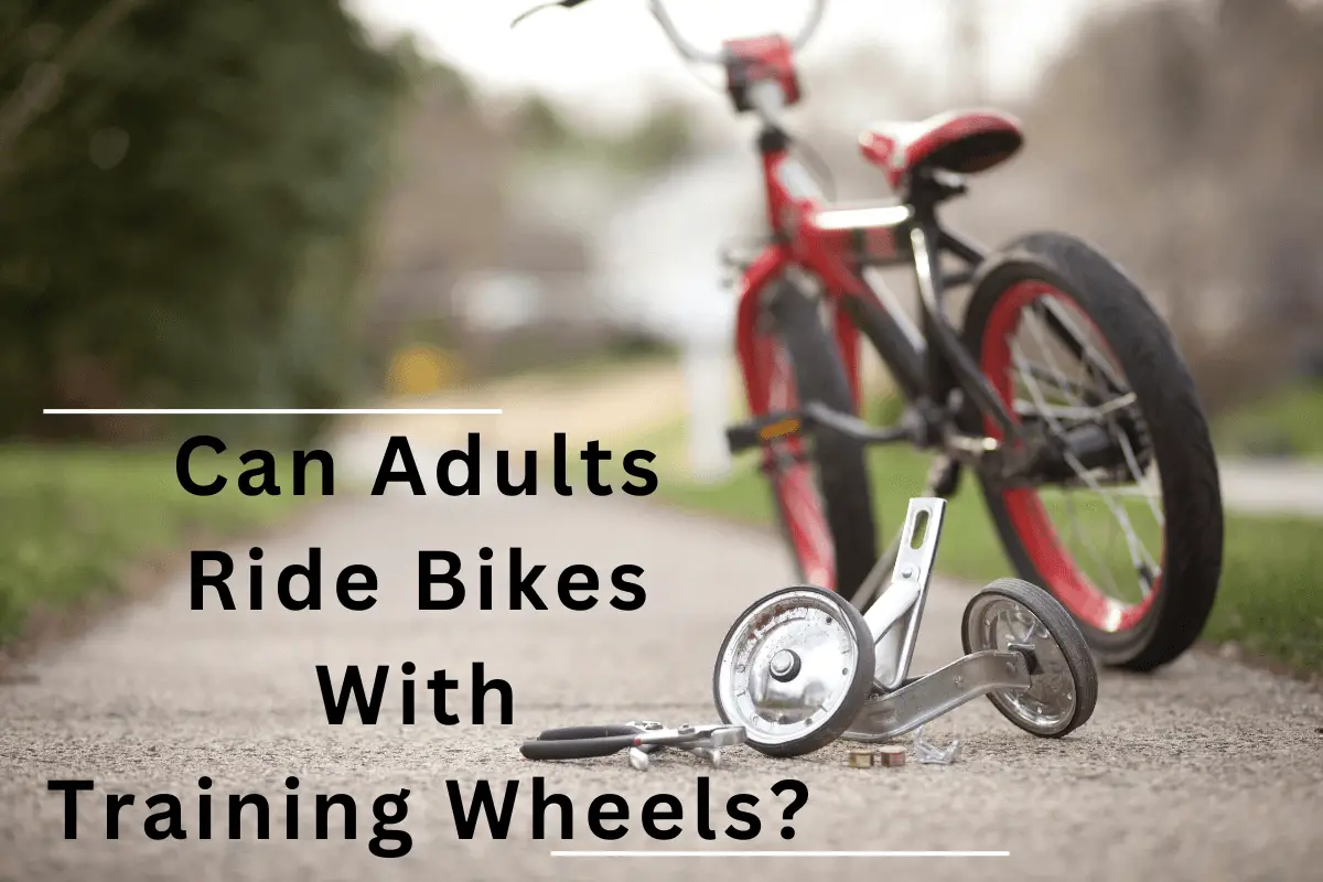 Can Adults Ride Bikes With Training Wheels?