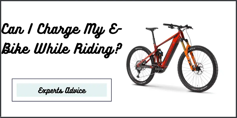 Can I Charge My E-Bike While Riding?