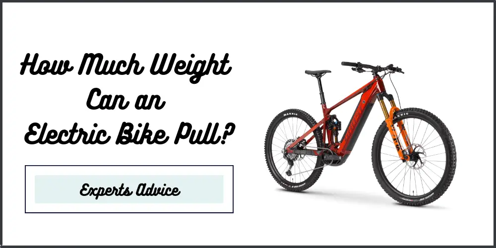 How Much Weight Can an Electric Bike Pull?