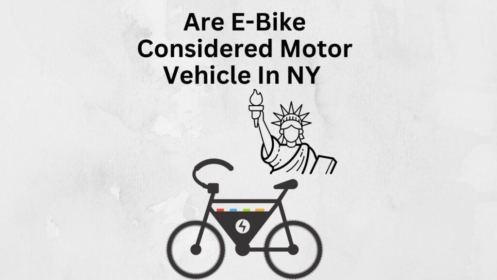 Are Electric Bikes Considered Motor Vehicle In New York State? E Bike