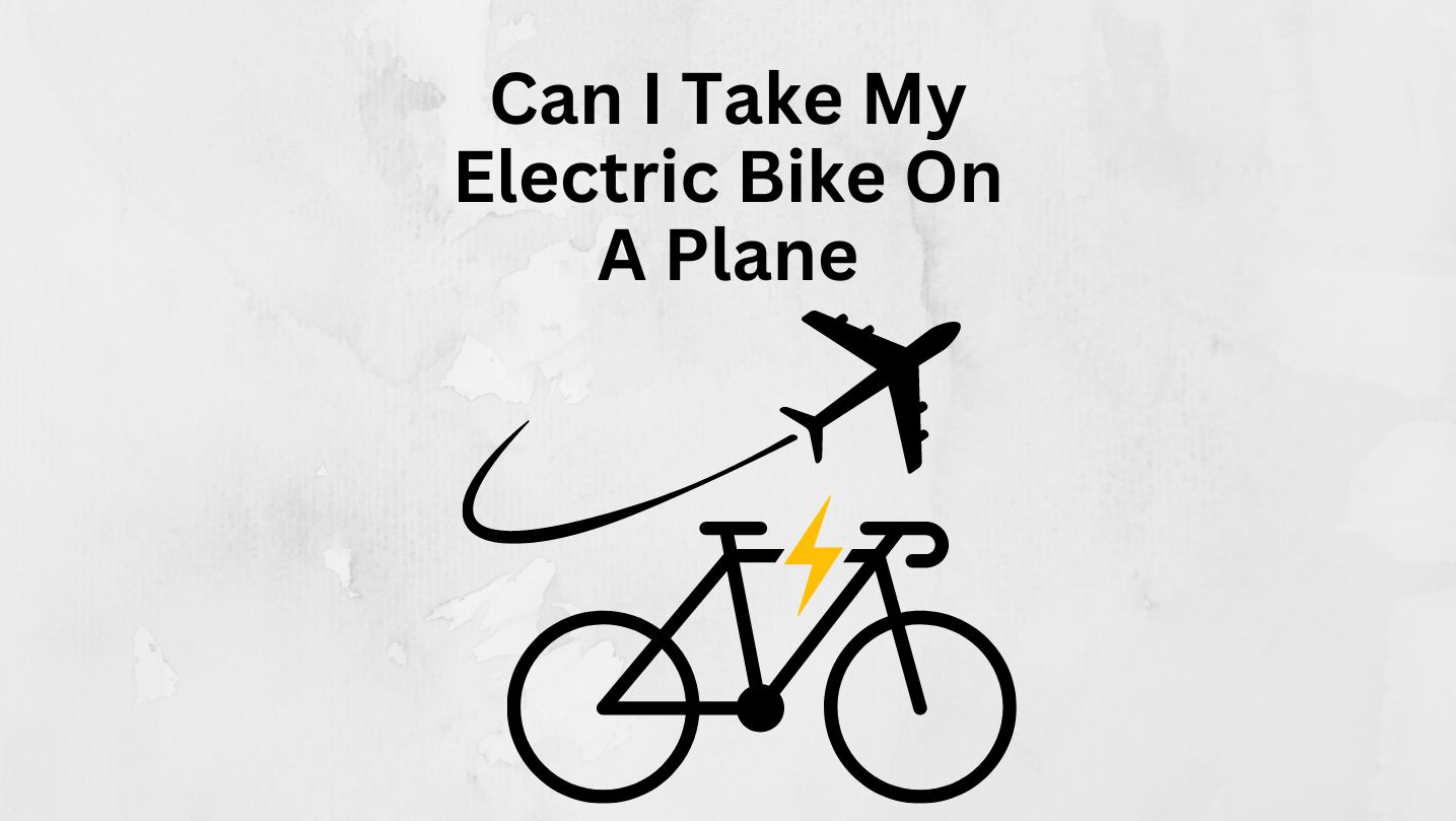 can-i-take-my-electric-bike-on-a-plane-e-bike-legit