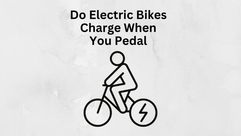 do-electric-bikes-charge-when-you-pedal-e-bike-legit