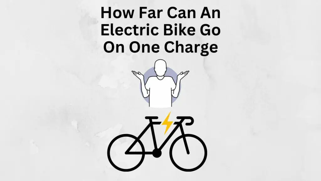 how-far-can-an-electric-bike-go-on-one-charge-e-bike-legit