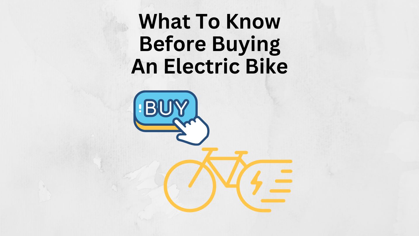 What To Know Before Buying An Electric Bike - E Bike Legit